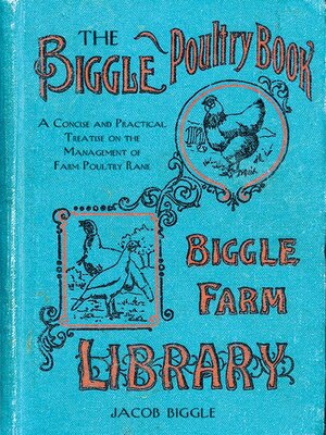 cover image of The Biggle Poultry Book: a Concise and Practical Treatise on the Management of Farm Poultry